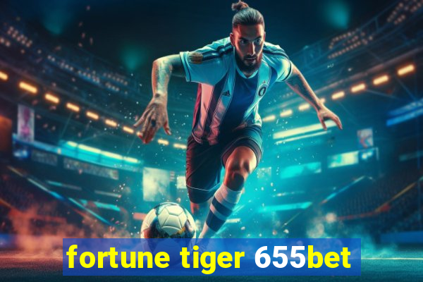 fortune tiger 655bet